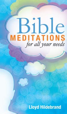 Bible Meditations for All Your Needs - Hildebrand, Lloyd B