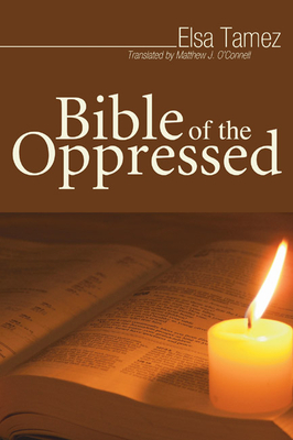 Bible of the Oppressed - Tamez, Elsa, and O'Connell, Matthew J (Translated by)