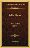 Bible Plants: Their History (1877)