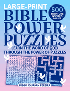 Bible Power Puzzles: 500 Scripture-Inspired Games--Learn the Word of God Through the Power of Puzzles! (Large Print)