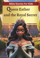 Bible Stories For Kids: Queen Esther and the Royal Secret