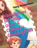 Bible Stories for Little Ones: A Children's Coloring Book