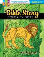 Bible Story Color by Dots: Activity Book