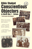 Bible Student Conscientious Objectors in World War One - Britain: For the Sake of the Kingdom