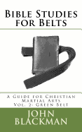 Bible Studies for Belts: A Guide for Christian Martial Arts Vol. 2: Green Belt