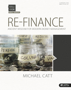 Bible Studies for Life: Re-Finance Leader Kit: Ancient Wisdom for Modern Money Management