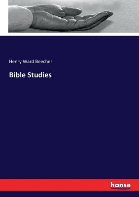 Bible Studies - Beecher, Henry Ward