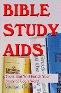 Bible Study AIDS: Tools That Will Enrich Your Study of God's Word