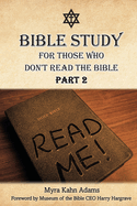 Bible Study For Those Who Don't Read The Bible: Part 2