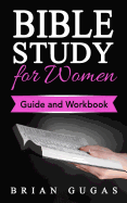 Bible Study for Women: Guide and Workbook
