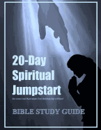 Bible Study Guide: 20-Day Spiritual Jumpstart: Reconnect and Rejuvenate Your Relationship with God