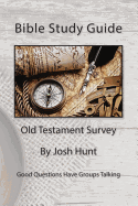 Bible Study Guide -- Old Testament Survey: Good Questions Have Groups Talking