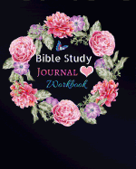 Bible Study Journal: Workbook: A Creative Christian Workbook: A Simple Guide to Journaling Scripture Christian Journals / Organizer. Pink Floral in Blue Cover (Bible Study Journal Christian Notebook) (Volume 1).