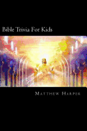Bible Trivia For Kids: A Fascinating Book Containing Unusual Bible Facts, Trivia, Images & Memory Recall Quiz: Suitable for Adults & Children.