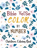 Bible Verse Coloring by Number: Christmas Coloring Book, Color by Number Books, A Christian Coloring Book gift card alternative, Scripture Verses To Inspire As You Color