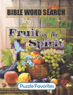 Bible Word Search - Large Print: Featuring Bible Word Find Puzzles based on the Fruits of the Spirit Scripture Verses