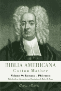 Biblia Americana, Volume 9: America's First Bible Commentary. a Synoptic Commentary on the Old and New Testaments. Volume 9: Romans - Philemon