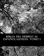 Biblia del Hebreo al Espaol -Tanaj: Tomo 1 -Genesis