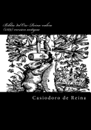 Biblia del Oso-Reina Valera (1569) Version Antigua: "Hemos Tomado y Recopilado Toda La Informacion de La Edicion Original de Casiodoro de Reina (1569), Solamente Tenemos Conocimiento de Tres Copias Que Sobrevivieron a la Hoguera de La Inquisicion. Muchas