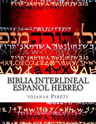 Biblia Interlineal Espaol Hebreo: Para Leer en Hebreo - Peretz, Yojanan Ben