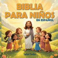 Biblia para nios en espaol: Las historias seleccionadas y ms importantes de la Biblia para nios - Relatos coloridos sobre fe, valenta y amor, ideales para leer juntos