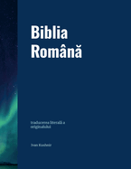 Biblia Rom?n: traducerea literal  a originalului