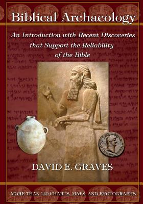 Biblical Archaeology: An Introduction with Recent Discoveries That Support the Reliability of the Bible - Graves, Dr David Elton