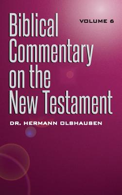 Biblical Commentary on the New Testament Vol. 6 - Olshausen, Hermann