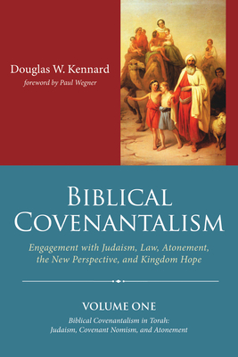 Biblical Covenantalism - Kennard, Douglas W, and Wegner, Paul (Foreword by)