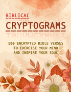 Biblical Cryptograms: 500 Encrypted Bible Verses to Exercise Your Mind and Inspire Your Soul