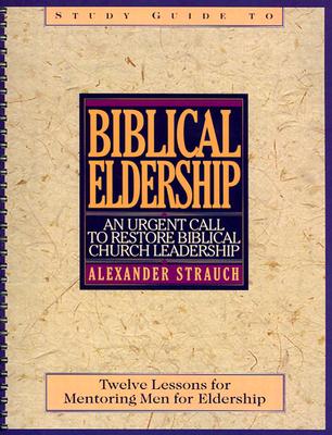 Biblical Eldership Study Guide (Study Guide) - Strauch, Alexander