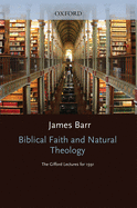 Biblical Faith and Natural Theology: The Gifford Lectures for 1991 Delivered in the University of Edinburgh