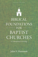 Biblical Foundations for Baptist Churches: A Contemporary Ecclesiology