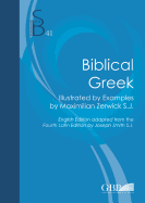 Biblical Greek: Illustrated by Examples by Maximilian Zerwick S. J.