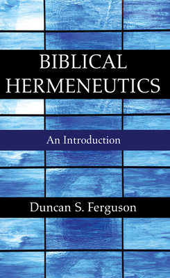 Biblical Hermeneutics - Ferguson, Duncan S