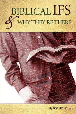 Biblical IF'S & Why They're There - Fisher, W E Bill