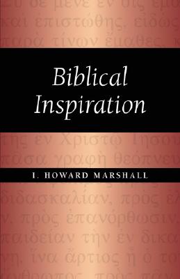 Biblical Inspiration - Marshall, I Howard, Professor, PhD