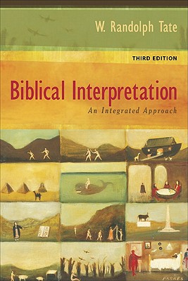 Biblical Interpretation: An Integrated Approach - Tate, W Randolph