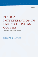 Biblical Interpretation in Early Christian Gospels: Volume 4: The Gospel of John