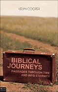 Biblical Journeys: Passages Through Time and Into Eternity