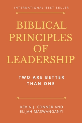 Biblical Principles of Leadership: Two Are Better Than One - Maswanganyi, Elijah, and Conner, Kevin J