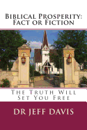 Biblical Prosperity: Fact or Fiction: The Truth Will Set You Free