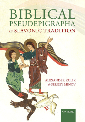 Biblical Pseudepigrapha in Slavonic Tradition - Kulik, Alexander, and Minov, Sergey