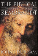Biblical Rembrandt: Human Painter In A Landscape Of Faith (H658/Mrc)
