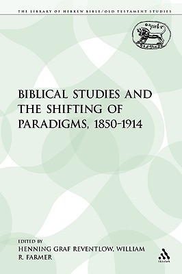 Biblical Studies and the Shifting of Paradigms, 1850-1914 - Graf Reventlow, Henning (Editor), and Farmer, William R (Editor)