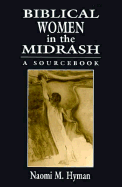 Biblical Women in the Midrash: A Sourcebook - Hyman, Naomi M