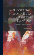 Bibliografa  Historia De La Esgrima Espaola: Apuntes Reunidos