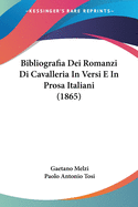 Bibliografia Dei Romanzi Di Cavalleria In Versi E In Prosa Italiani (1865)