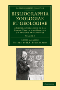 Bibliographia zoologiae et geologiae: Volume 3: A General Catalogue of All Books, Tracts, and Memoirs on Zoology and Geology