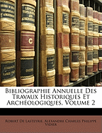 Bibliographie Annuelle Des Travaux Historiques Et Archologiques, Volume 2